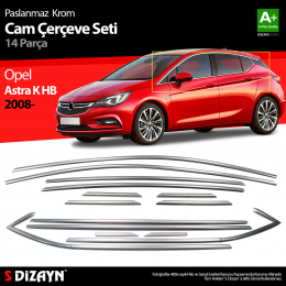 S-Dizayn Opel Astra K HB Krom Cam Çerçeve Seti 14 Prç 2015 Üzeri A+ Kalite